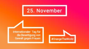 Rot/Orangenes Plakat mit dem Datum 25. November und einer Sprechblase Internationale Tag gegen Gewalt an Frauen